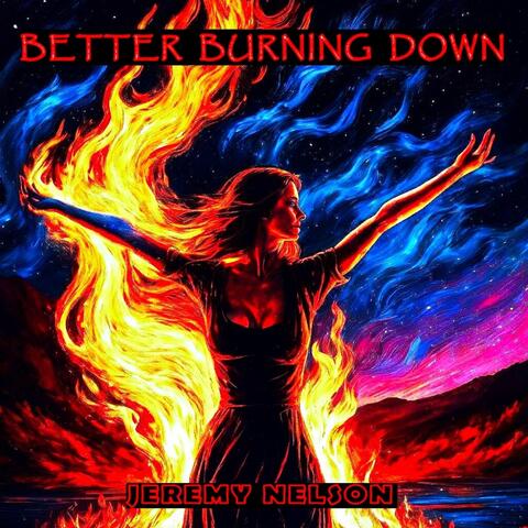 Better Burning Down