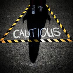 Cautious