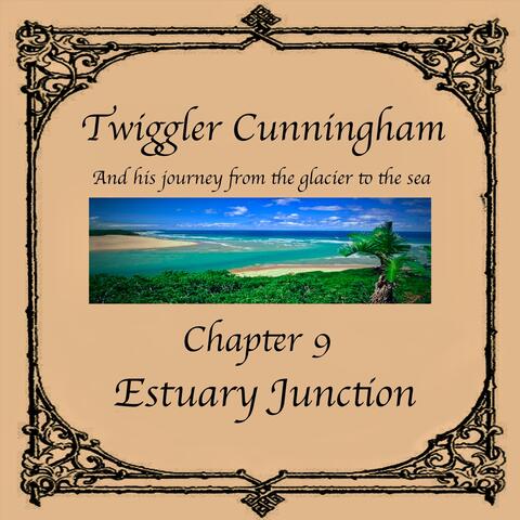 Twiggler Cunningham and His Journey from the Glacier to the Sea (Chapter 9: Estuary Junction)