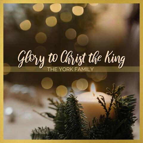 Glory to Christ the King