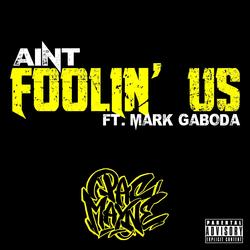 Ain't Fooling Us (feat. Mark Gaboda)