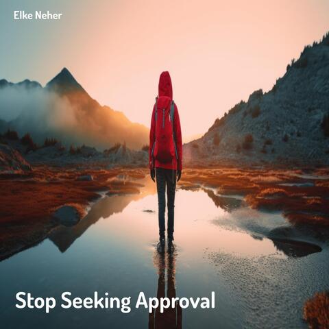 Stop Seeking Approval