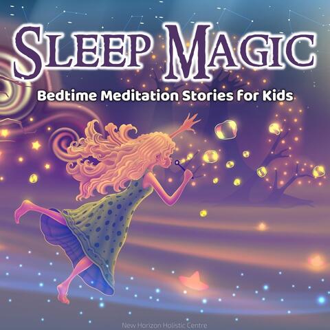 Sleep Magic: Bedtime Meditation Stories for Kids