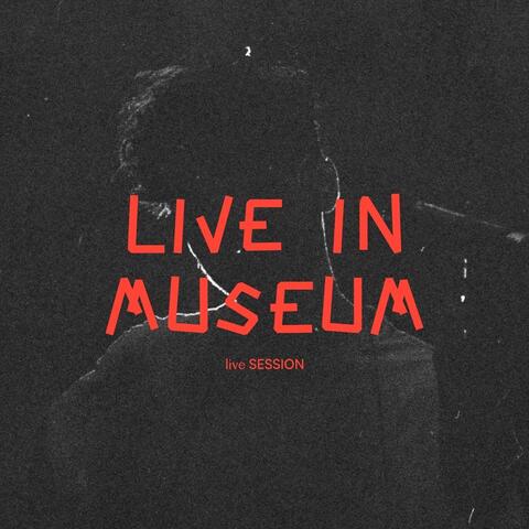 Live in Museum (Live Session)