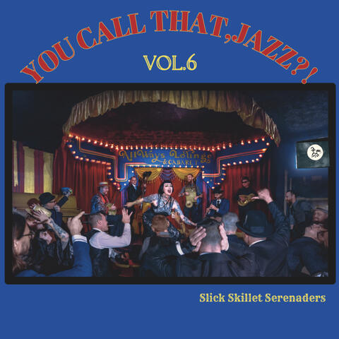 You Call That Jazz?!, Vol. 6