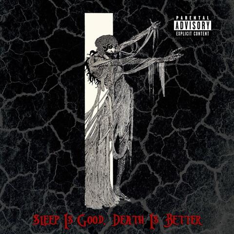 Sleep Is Good, Death Is Better
