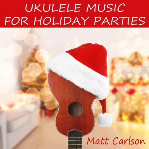 Ukulele Music for Holiday Parties