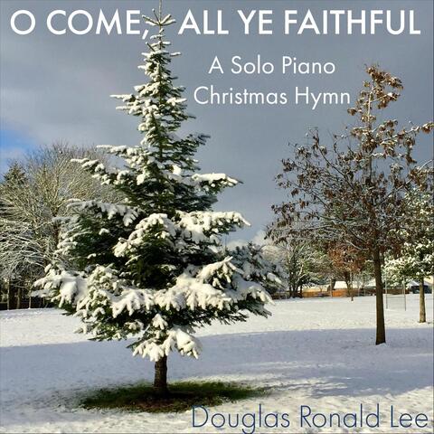 O Come, All Ye Faithful