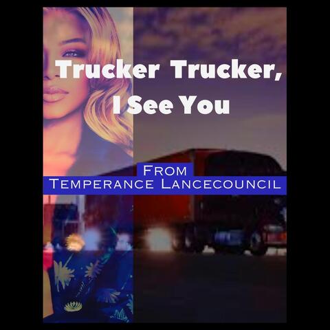 Trucker Trucker, I See You