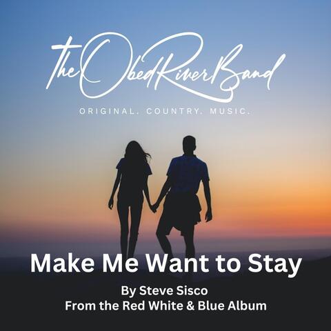 Make Me Want to Stay