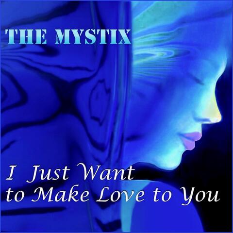 I Just Want to Make Love to You
