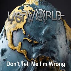 Don't Tell Me I'm Wrong