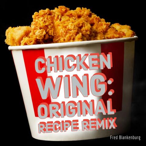 Chicken Wing: Original Recipe Remix