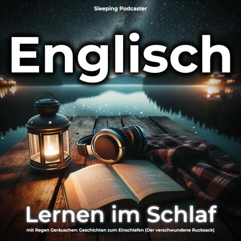 Englisch Lernen im Schlaf mit Regen Geräuschen: Geschichten zum Einschlafen (Der verschwundene Rucksack)