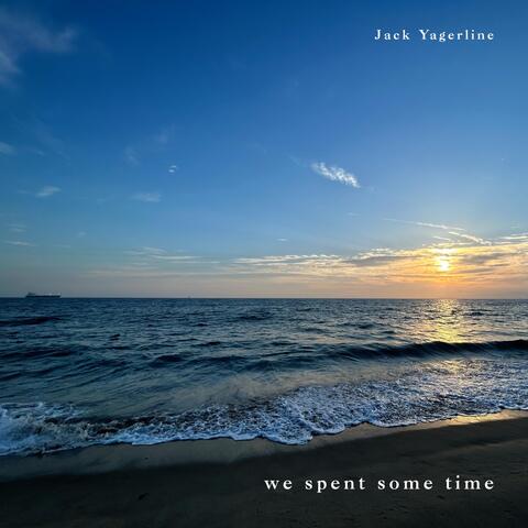 We Spent Some Time