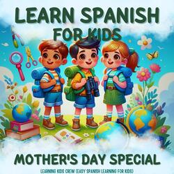 Easy Spanish Learning for Kids: Mother's Day Special (Intro)