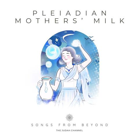 Pleiadian Mother's Milk