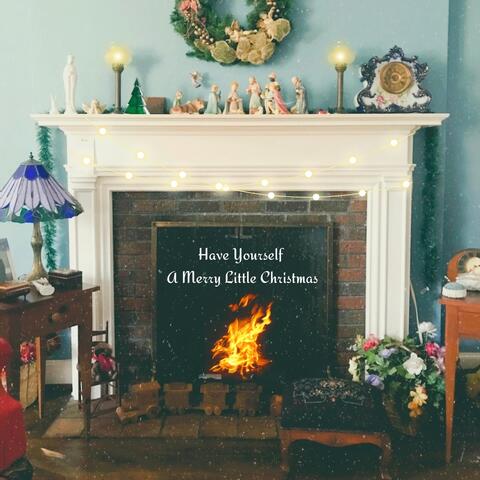 Have Yourself a Merry Little Christmas