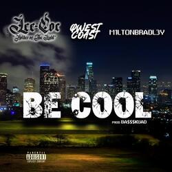 Be Cool (feat. Milton Bradley & Qwest Coast)