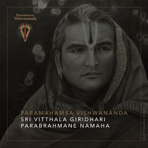 Sri Vitthala Giridhari Parabrahmane Namaha