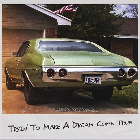 Tryin to Make a Dream Come True