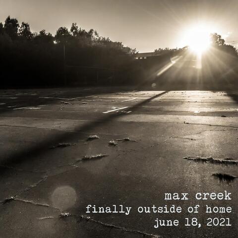 Finally Outside of Home (June 18, 2021)