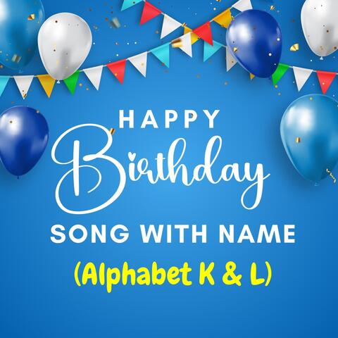 Happy Birthday Song with Name (Alphabet K & L)