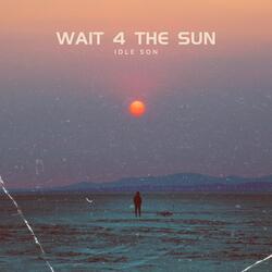 Wait 4 the Sun