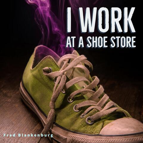 I Work at a Shoe Store