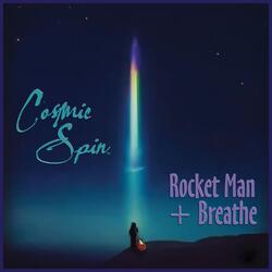 Rocket Man + Breathe