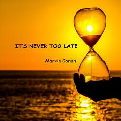 It's Never Too Late
