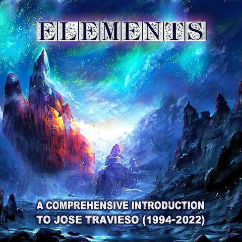 Elements - A Comprehensive Introduction to Jose Travieso (1994-2022)