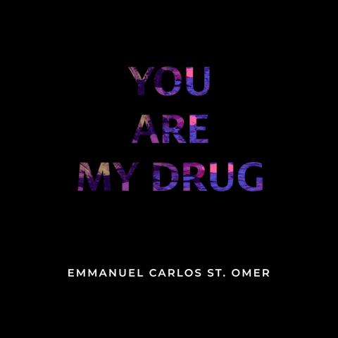 You are my drug