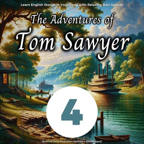 Learn English Stories in Your Sleep with Relaxing Rain Sounds: The Adventures of Tom Sawyer, Episode 4 (Unabridged)