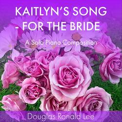 Kaitlyn's Song: For The Bride