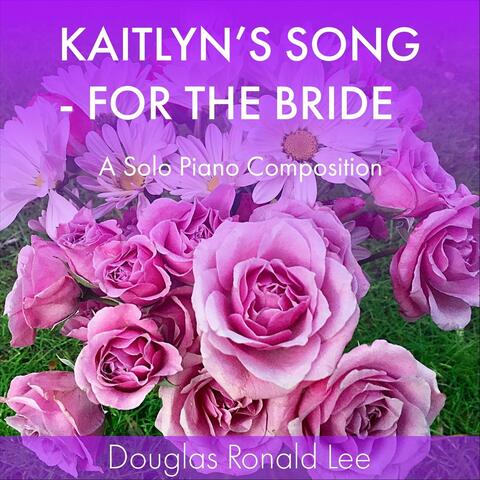 Kaitlyn's Song: For The Bride
