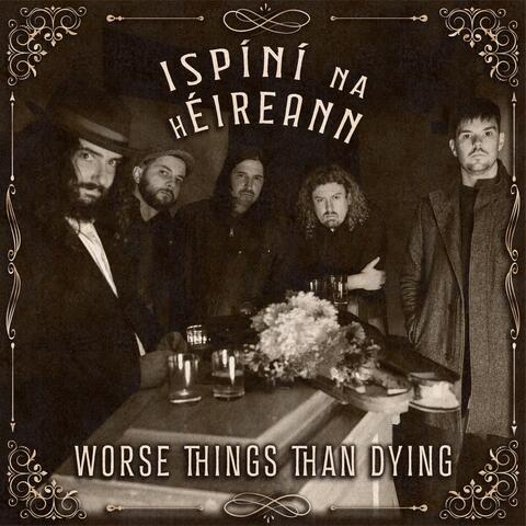 Worse Things Than Dying