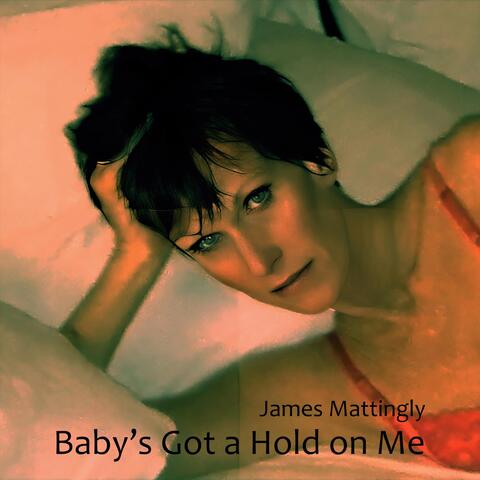 Baby's Got a Hold on Me