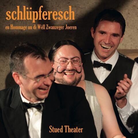 Schlüpferesch 1: Stued Theater (Déi Wëll Zwanzeger Joren)