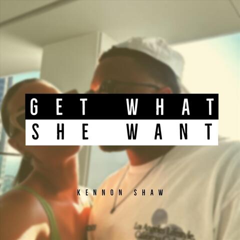 Get What She Want