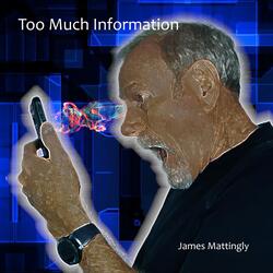 Too Much Information