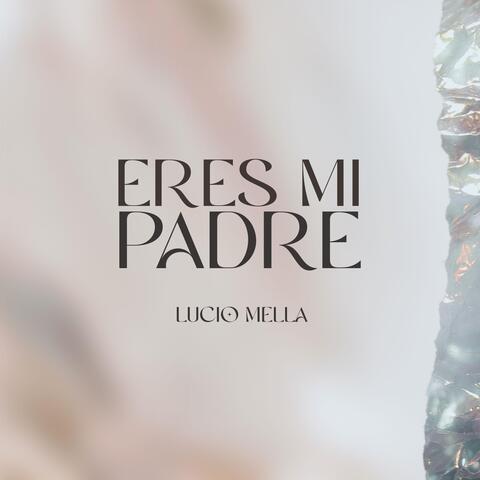 Eres Mi Padre