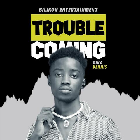 Trouble Coming