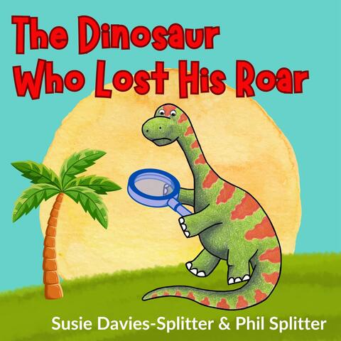 The Dinosaur Who Lost His Roar