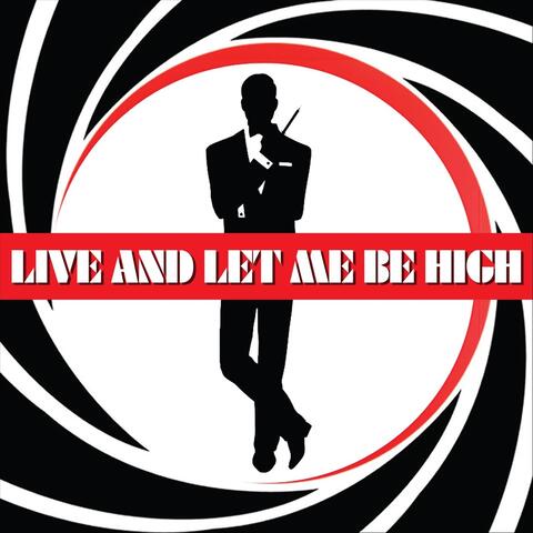 Live and Let Me Be High