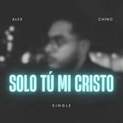 Solo Tú Mi Cristo