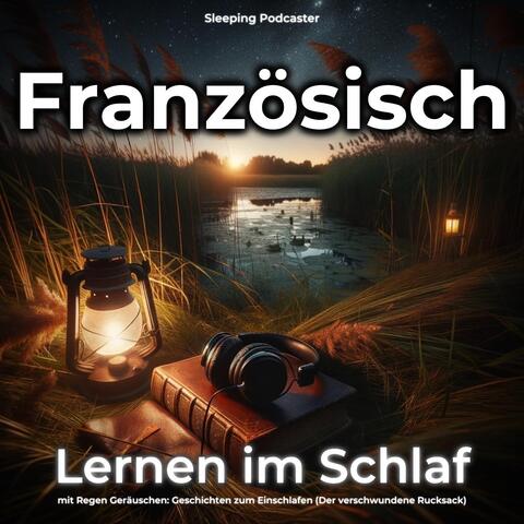 Französisch Lernen im Schlaf mit Regen Geräuschen: Geschichten zum Einschlafen (Der verschwundene Rucksack)