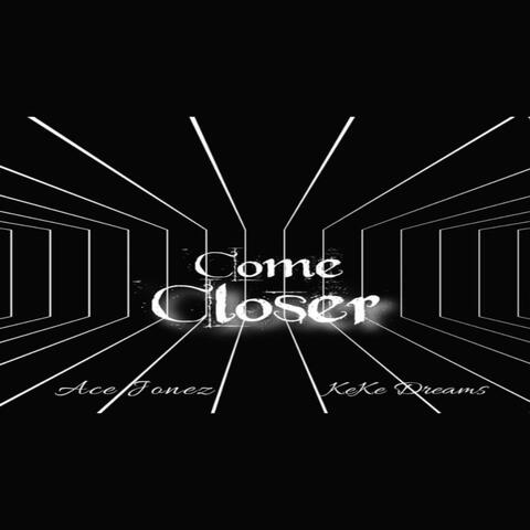 Come Closer (feat. KeKe Dreams)