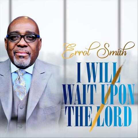 I Will Wait Upon the Lord