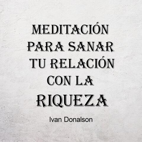 Meditación para Sanar Tu Relacion Con la Riqueza